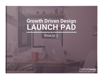 Growth Driven Design Launch Pad: Phase 2